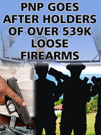 adfer pnp|PNP goes after holders of over 539K loose firearms.